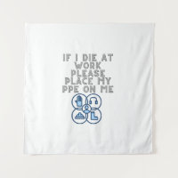 If I Die at Work Please Place My PPE On Me