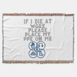 If I Die at Work Please Place My PPE On Me Throw Blanket