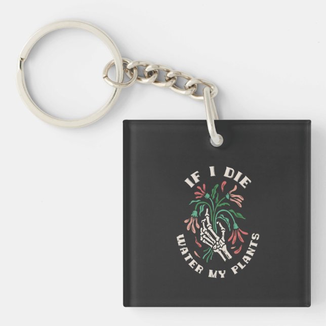 If I Die Water My Plants Key Ring (Front)