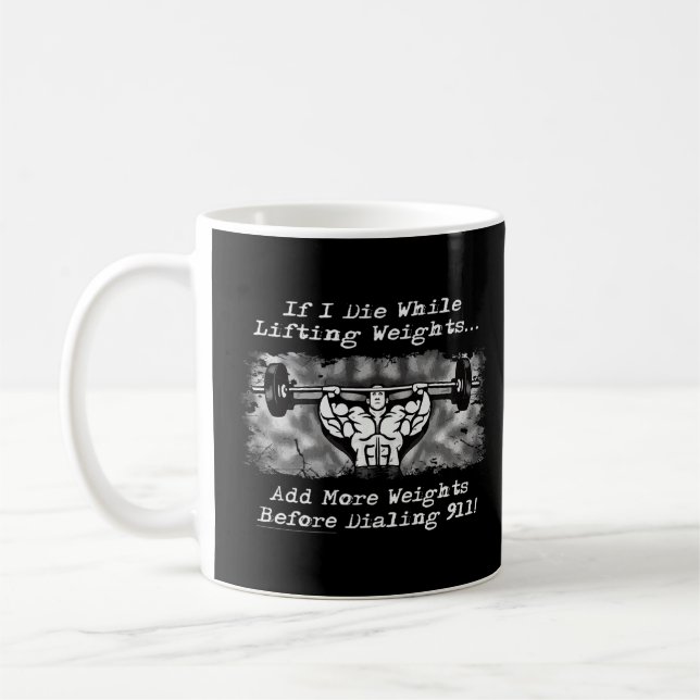 If I Die While Lifting Weights Add More 911 Gym Li Coffee Mug (Left)