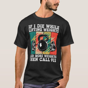 If I Die While Lifting Weights Vintage Workout Gym T-Shirt