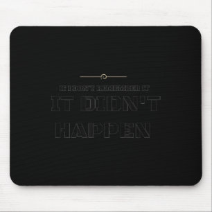 If i don't remember it didn't happen mouse pad