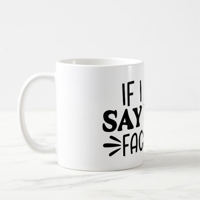 If I Don't Say It, My Face Will Coffee Mug (Left)