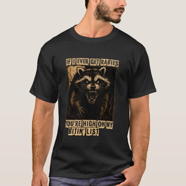 If I Ever Get Rabies T-Shirt (Front)