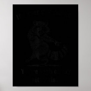 If I Ever Get Rabies You’re High On My Bitin’ List Poster