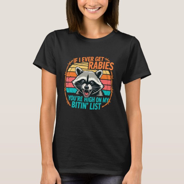 IF I Ever GET Rabies, You're HIGH ON My BITIN' Lis T-Shirt (Front)