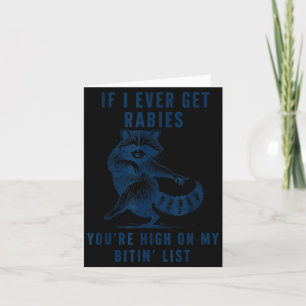 If I Ever Get Rabies You're High On My Bitin List Card