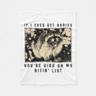 If I Ever Get Rabies, Youre High On My Bitin List  Fleece Blanket