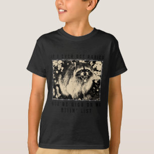 If I Ever Get Rabies, Youre High On My Bitin List T-Shirt