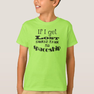 If I get lost, return me to my spaceship. T-Shirt