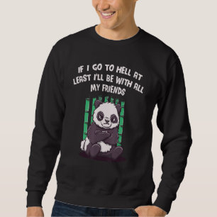 If I Go to Hell Ill Be With My Friends Funny Sarca Sweatshirt