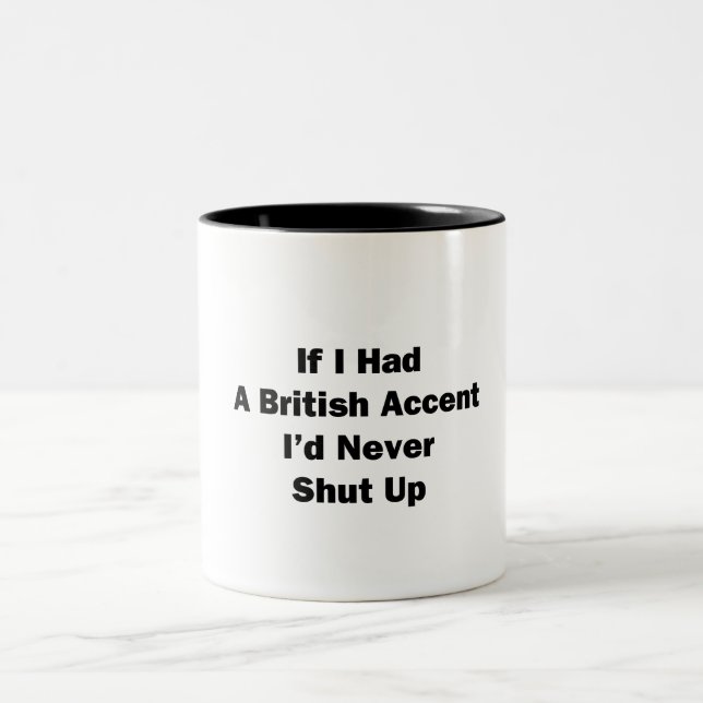If I Had a British Accent Two-Tone Coffee Mug (Center)