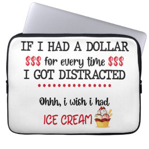 If I Had A Dollar For Every Time I Got Distracted Laptop Sleeve