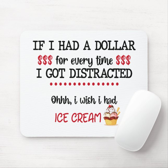 If I Had A Dollar For Every Time I Got Distracted Mouse Pad (With Mouse)