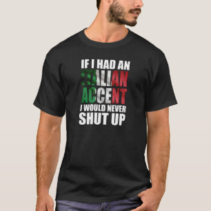 If I had an Italian Accent Italy Flag T-Shirt