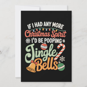 If I Had Any More Christmas Spirit I'd Jingle Bell Holiday Card