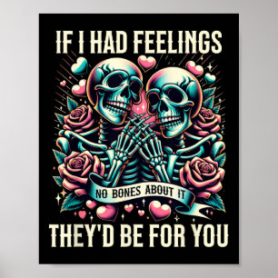 If I Had Feelings Cute Funny Skeleton Valentine’s Poster