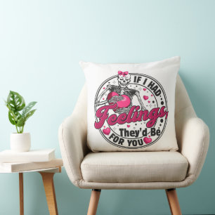 If I Had Feelings - Funny Skeleton Valentines Day Cushion