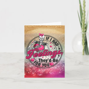 If I Had Feelings - Funny Skeleton Valentines Day Holiday Card