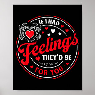 If I Had Feelings Funny Valentines Skeleton Heart Poster