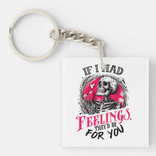 If I had feelings They’d be for you Key Ring