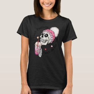 If I Had Feelings They'd Be For You Skeleton Drink T-Shirt