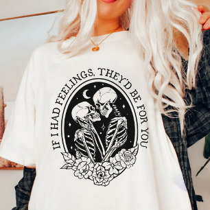 If I Had Feelings They'd Be For You Valentine T-Shirt