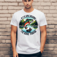 If I have gone missing I have gone fishing 