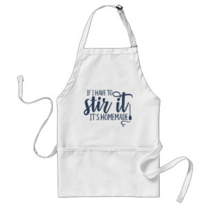 If I Have to Stir It It's Homemade Funny Cook Standard Apron