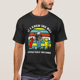 If I Knew The Way I Would Take You Home Retro Vint T-Shirt