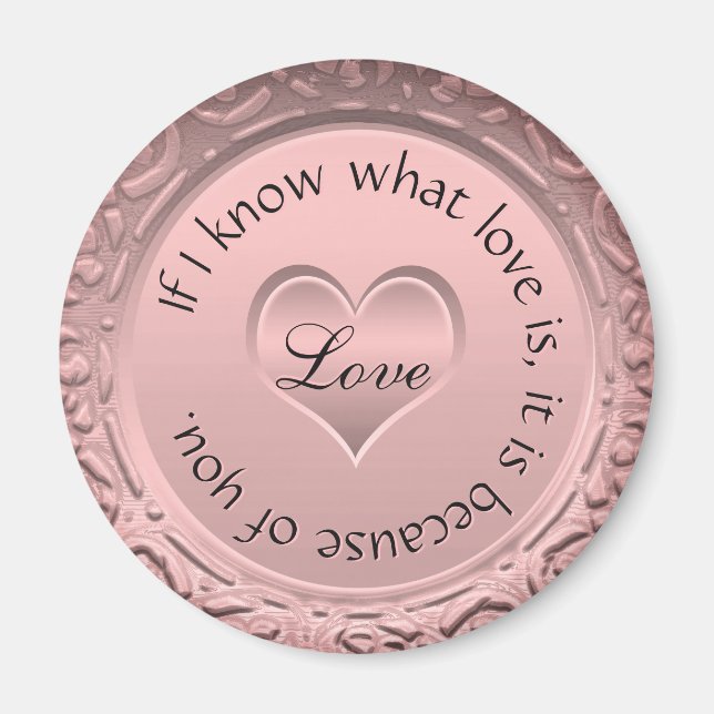 If I know what love is, it is because of you. Magnet (Front)