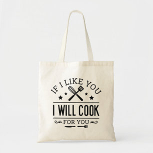 If I Like You I Will Cook For You Tote Bag