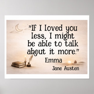 If I loved you less … Jane Austen quote Poster