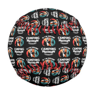 If I’m Drunk It’s My Camping Friends Fault Baseball