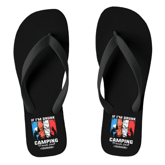 If I’m Drunk It’s My Camping Friends Fault Jandals (Footbed)