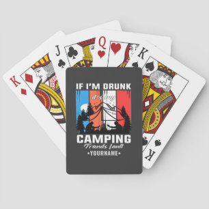 If I’m Drunk It’s My Camping Friends Fault Playing Cards