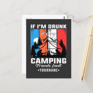 If I’m Drunk It’s My Camping Friends Fault Postcard