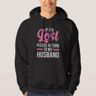 if I m lost please return to my husband wife Hoodie