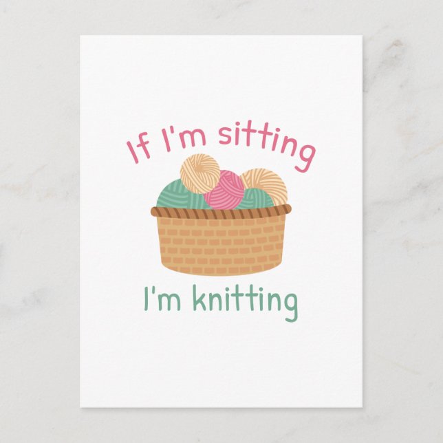 If I’m Sitting I’m Knitting Postcard (Front)