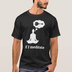 If I Meditate Mandolin T-Shirt