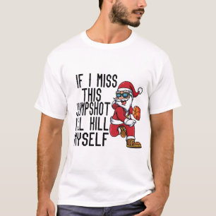 If I Miss This Jumpshot I'll Kill Myself T-Shirt