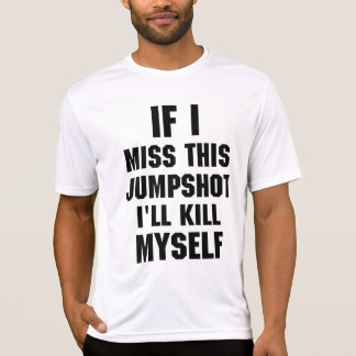 if i miss this jumpshot shirt