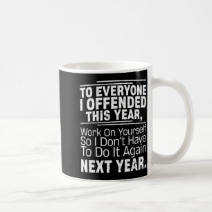 If I Offended You Work On Yourself Funny New Year  Coffee Mug