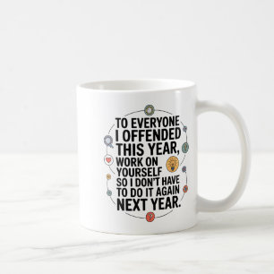 If I Offended You Work On Yourself Funny New Year  Coffee Mug