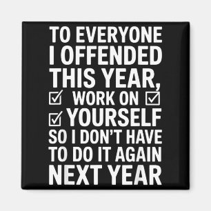 If I Offended You Work On Yourself Funny New Year  Magnet