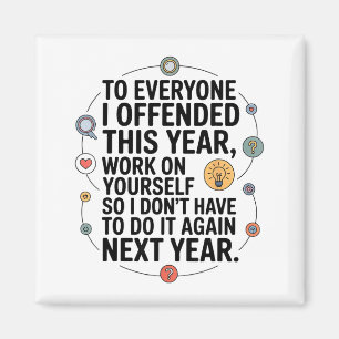 If I Offended You Work On Yourself Funny New Year  Magnet