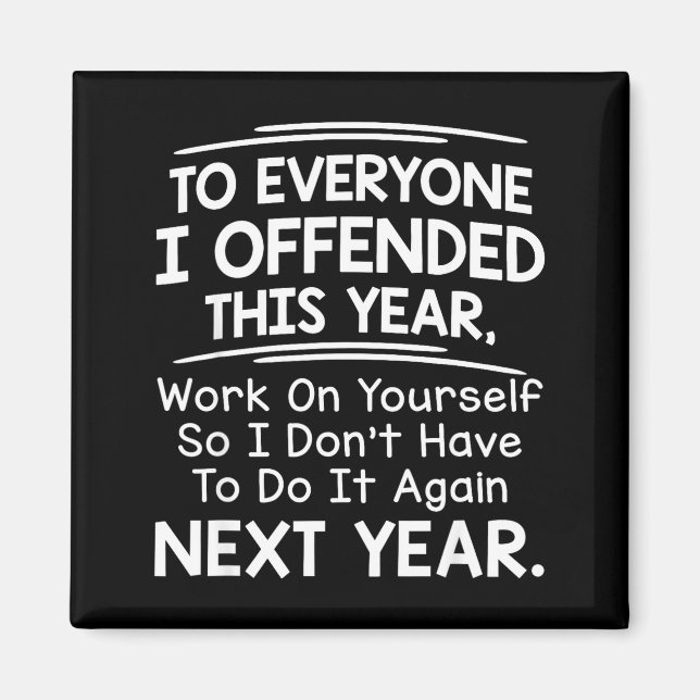 If I Offended You Work On Yourself Funny New Year  Magnet (Front)