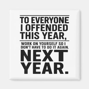If I Offended You Work On Yourself Funny New Year  Magnet