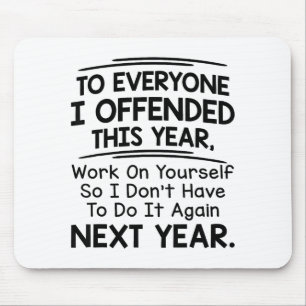 If I Offended You Work On Yourself Funny New Year  Mouse Pad