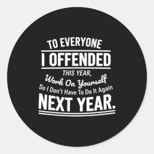 If I Offended You Work On Yourself Funny Sarcastic Classic Round Sticker